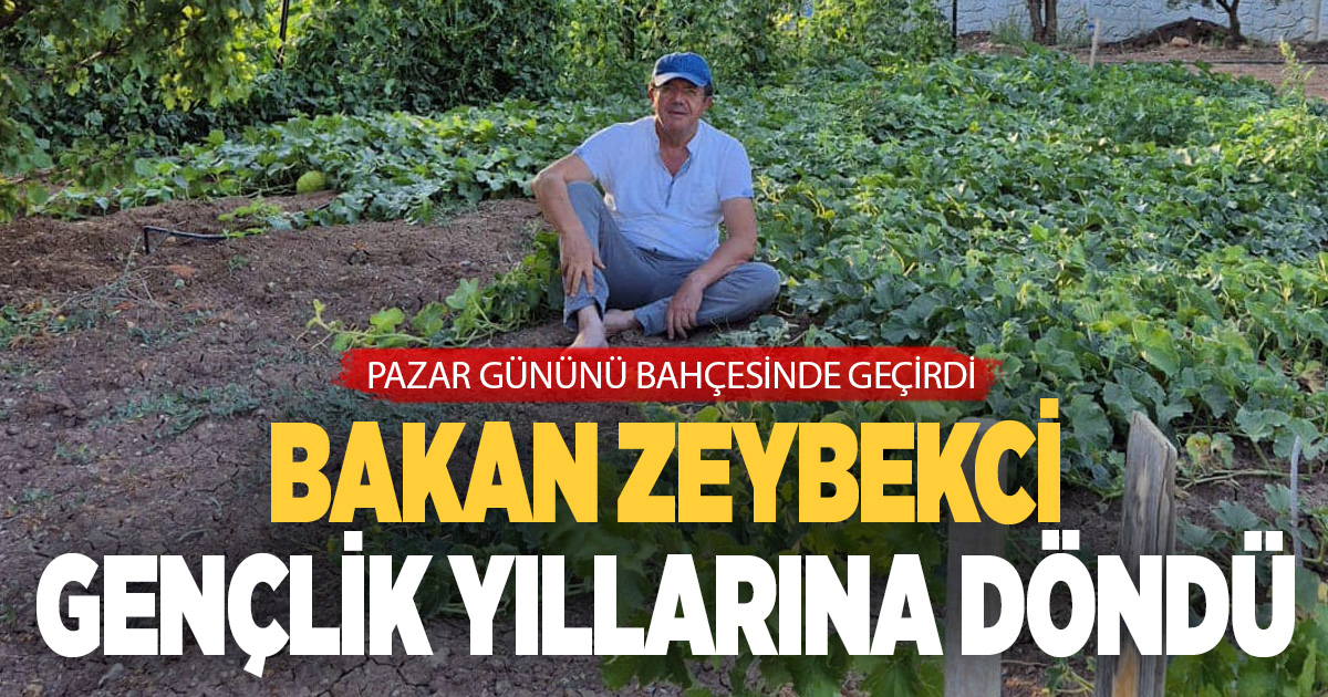 Bakan Zeybekci gençlik yıllarına döndü