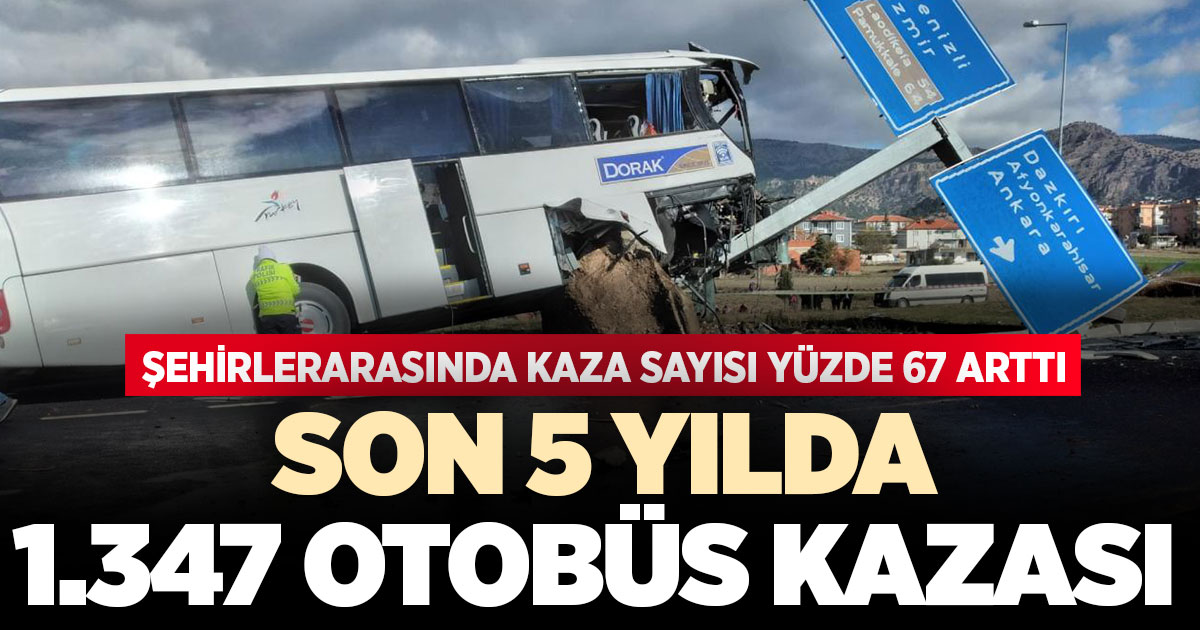 Şehirlerarası yolcu taşımacılığında kaza sayısı yüzde 67 arttı