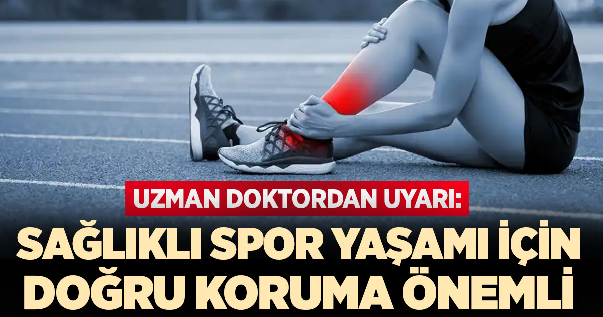 Uzman doktordan uyarı: sağlıklı spor yaşamı için doğru koruma önemli