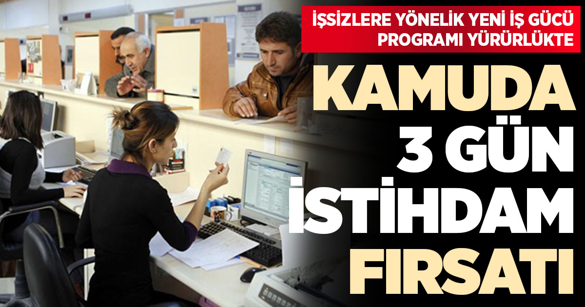 Kamuda 3 gün istihdam fırsatı