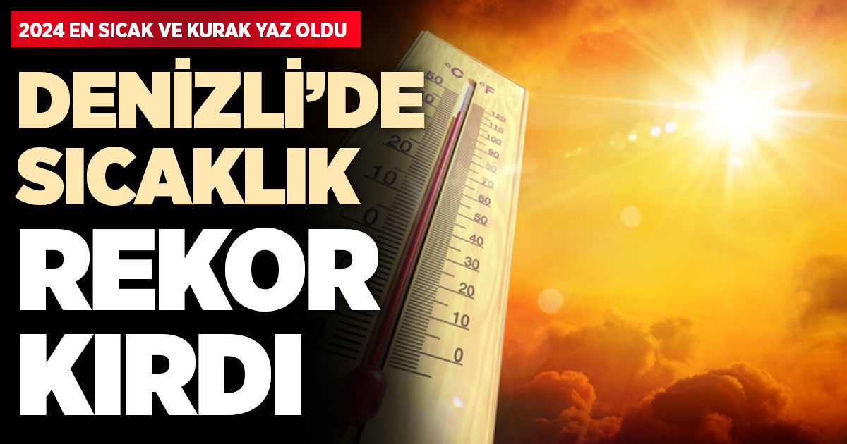 Denizli en sıcak ve kurak yazını yaşadı