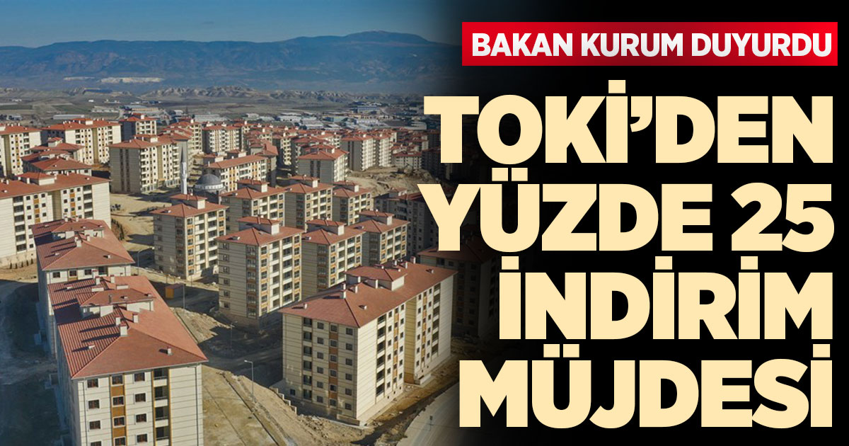 TOKİ'den yüzde 25 indirim müjdesi