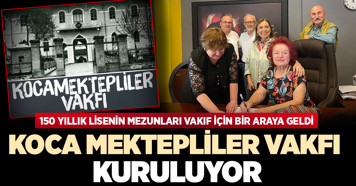 Koca Mektepliler Vakfı kuruluyor