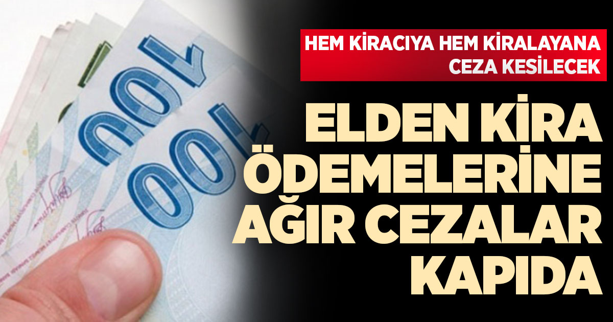 Elden kira ödemelerine ağır cezalar geliyor