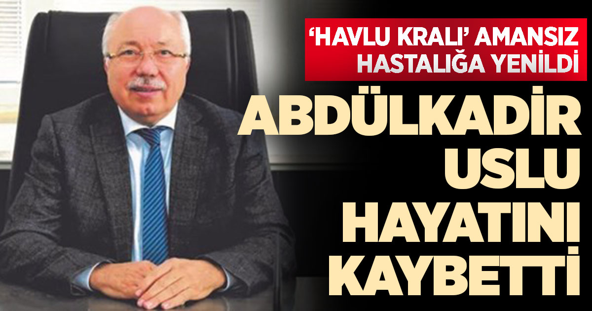 Abdülkadir Uslu hayatını kaybetti