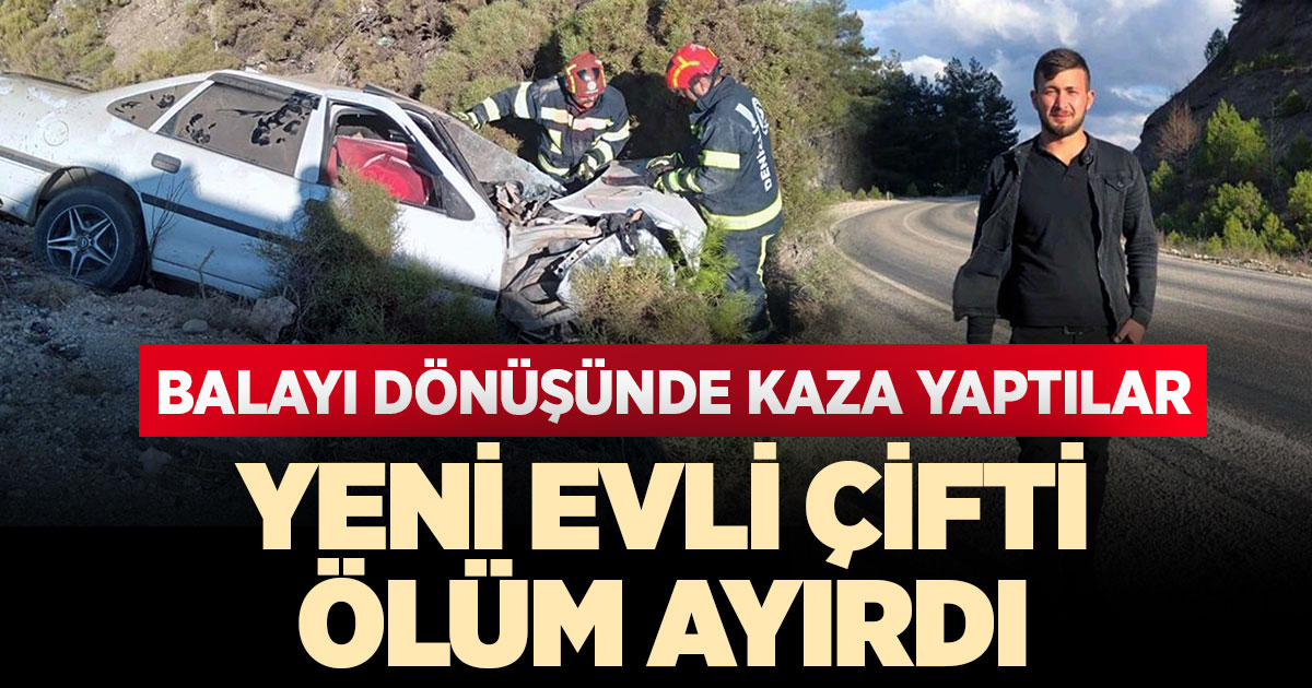 Yeni evli çifti ölüm ayırdı