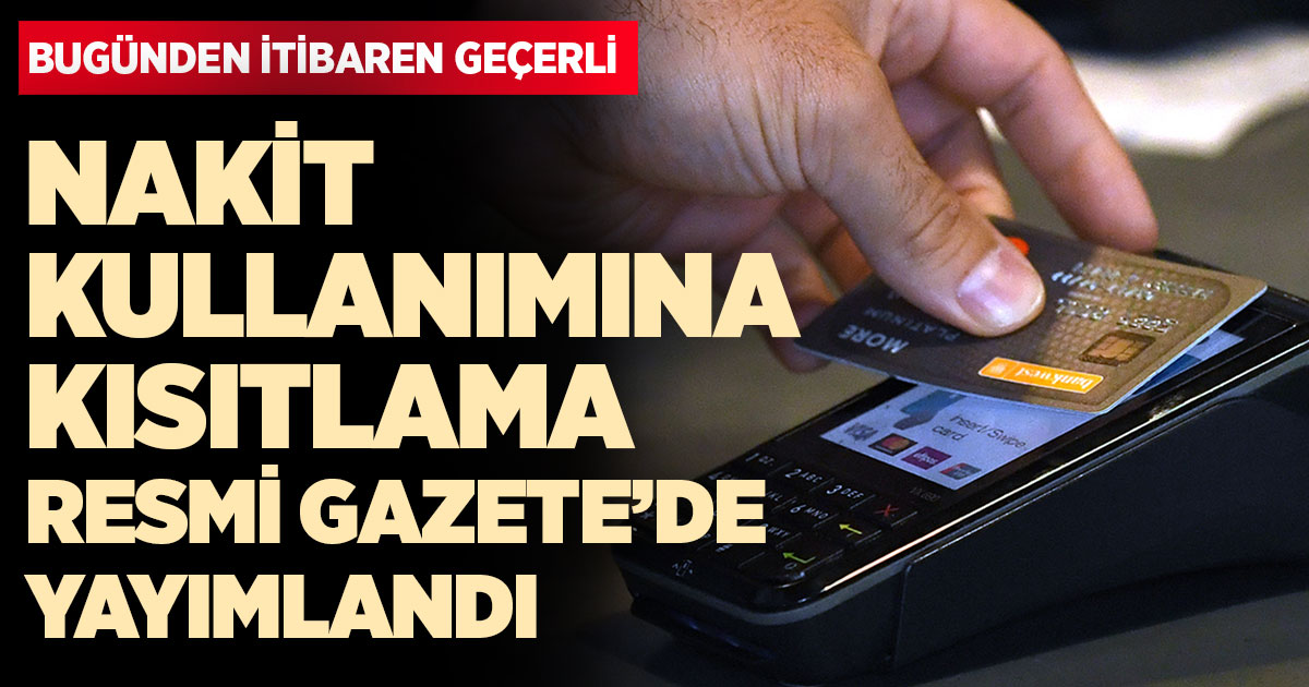 Nakit kullanımına kısıtlama Resmi Gazete'de yayımlandı