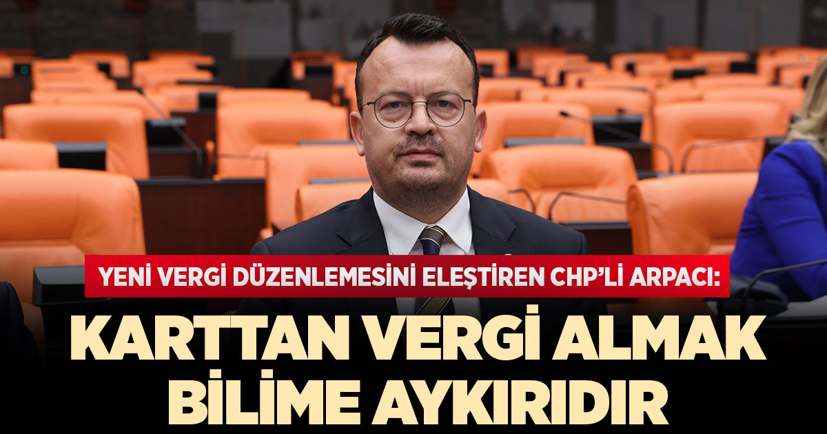 CHP'li Arpacı yeni vergi düzenlemesini eleştirdi