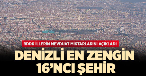 Denizli Türkiye’nin en zengin 16’ncı şehri