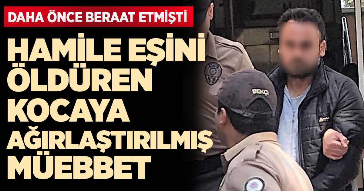 Hamile eşini öldüren kocaya ağırlaştırılmış müebbet