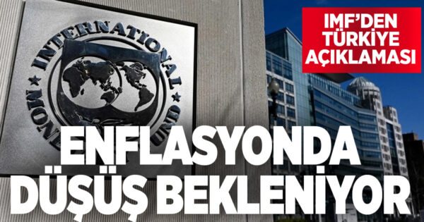 IMF’dün Türkiye açıklaması: Enflasyonda düşüş bekleniyor